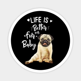 Pug, Life in better with fur baby Magnet